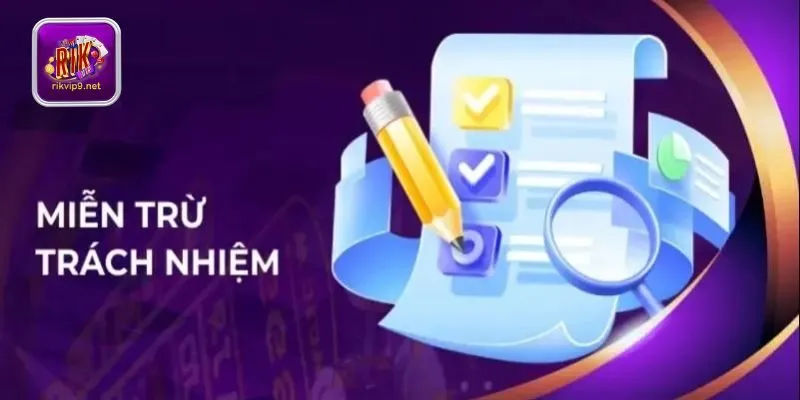 Cần lưu ý gì khi tìm hiểu chính sách miễn trừ trách nhiệm Rikvip? Cần lưu ý gì khi tìm hiểu chính sách miễn trừ trách nhiệm Rikvip?