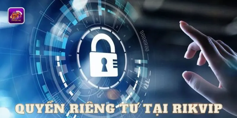 Quyền riêng tư Rikvip Quyền riêng tư Rikvip